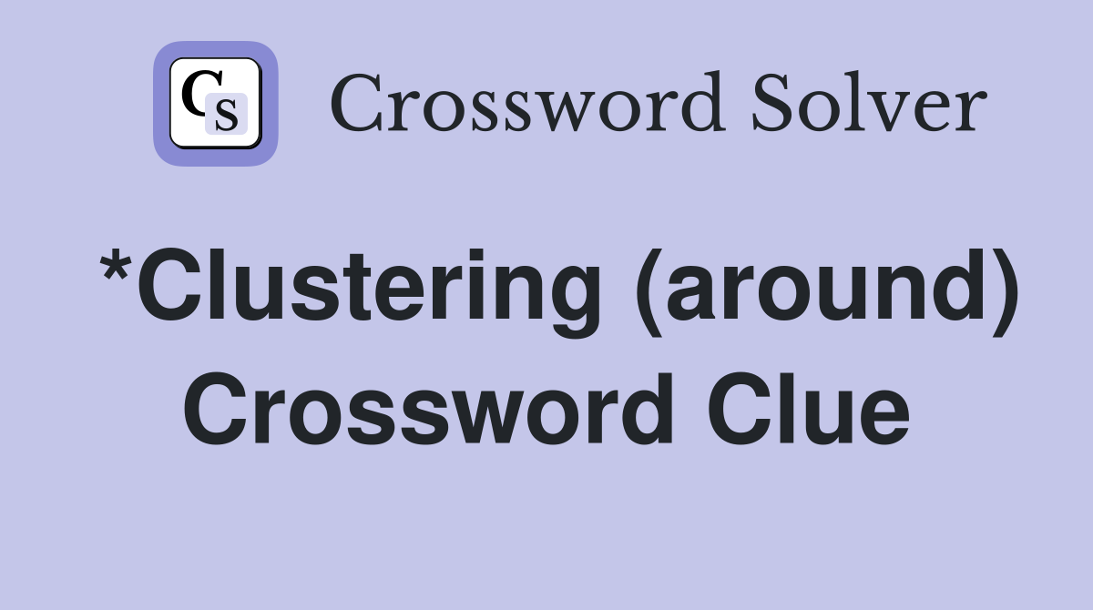 *Clustering (around) Crossword Clue