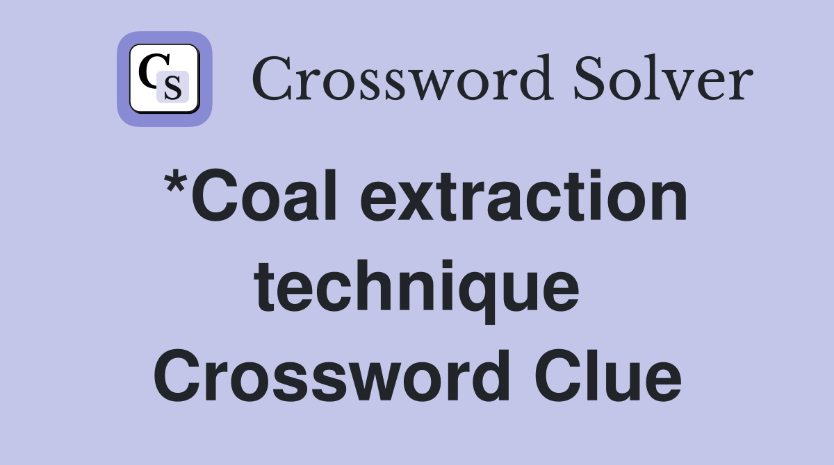 *Coal extraction technique Crossword Clue