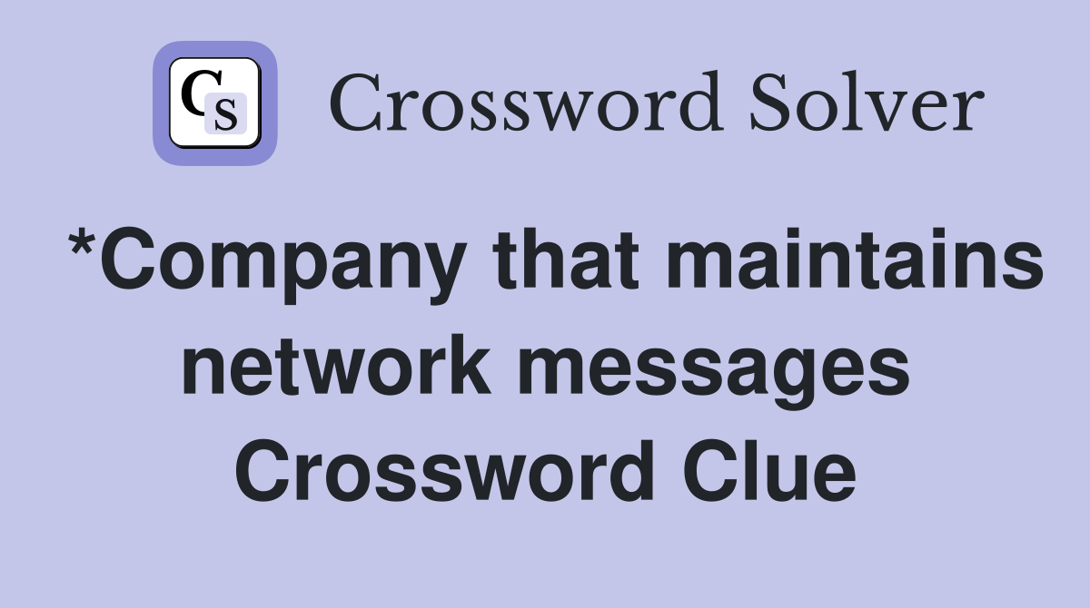 *Company that maintains network messages Crossword Clue