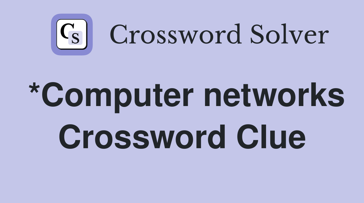 *Computer networks Crossword Clue