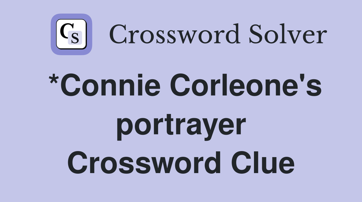 *Connie Corleone's portrayer Crossword Clue