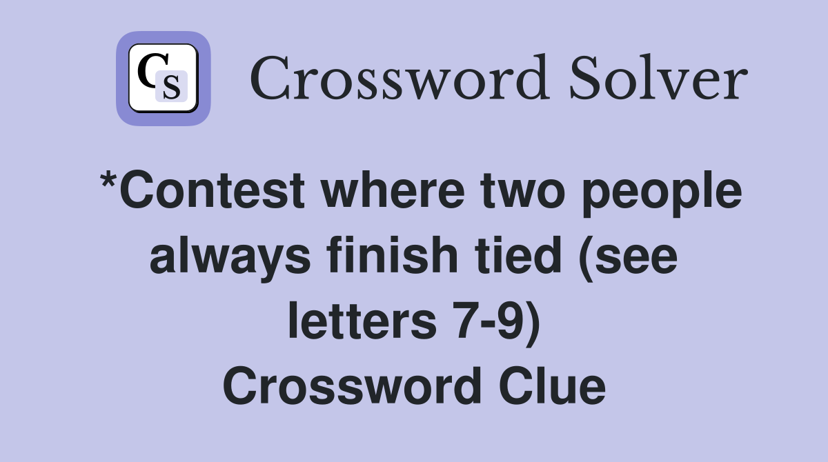 *Contest where two people always finish tied (see letters 7-9) Crossword Clue