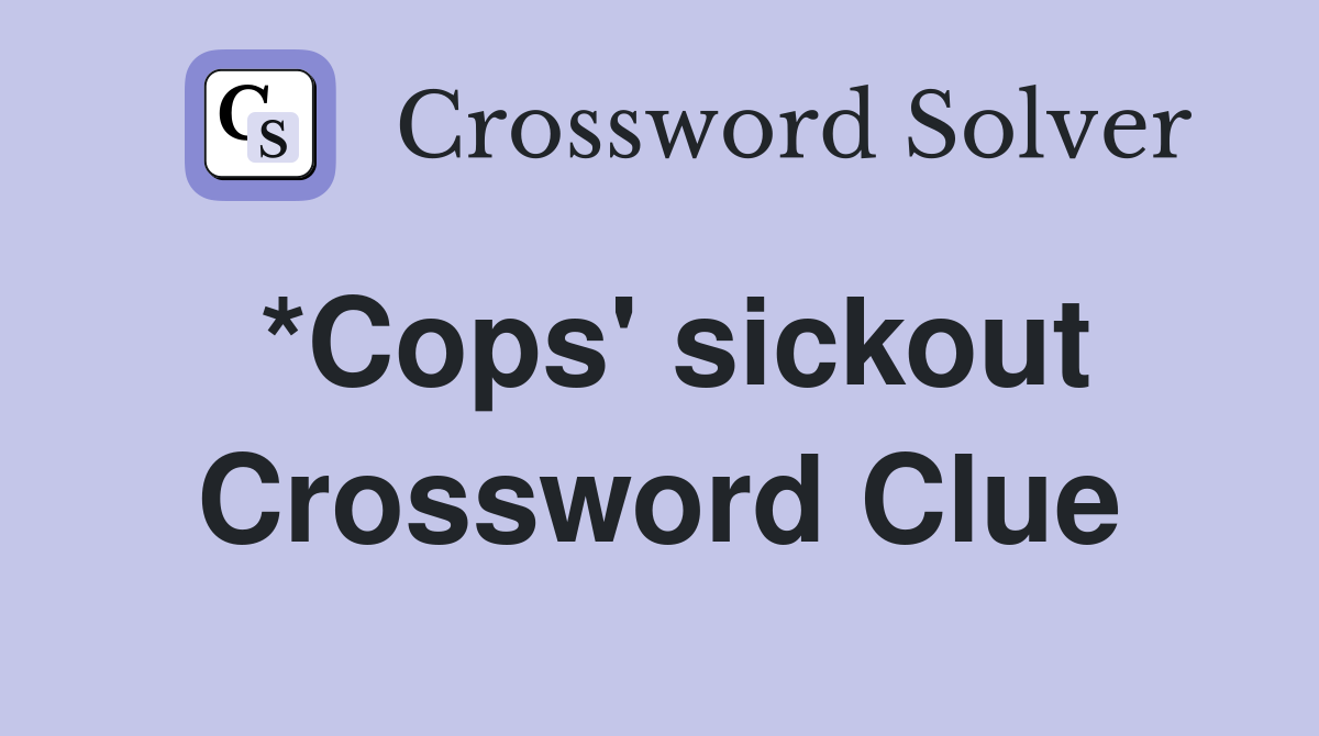 *Cops' sickout Crossword Clue