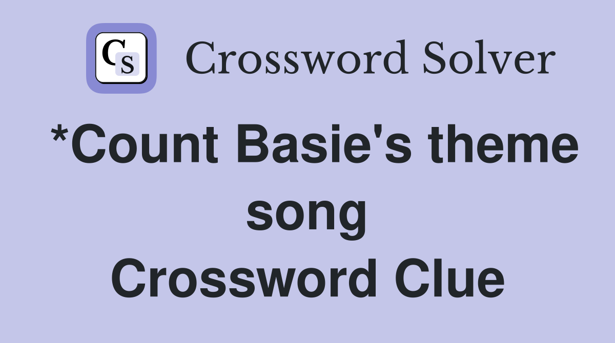 *Count Basie's theme song Crossword Clue