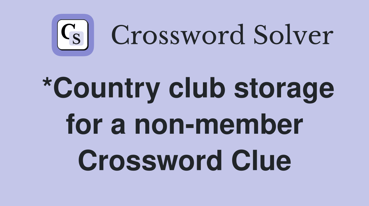 *Country club storage for a non-member Crossword Clue