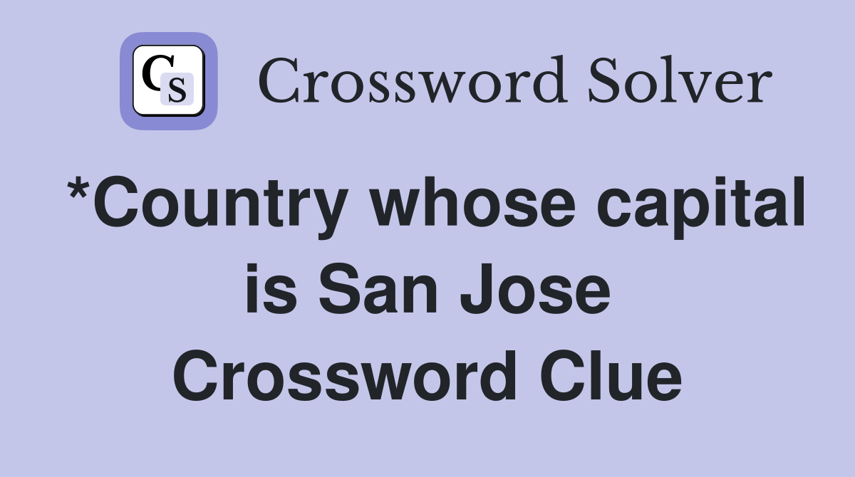 *Country whose capital is San Jose Crossword Clue