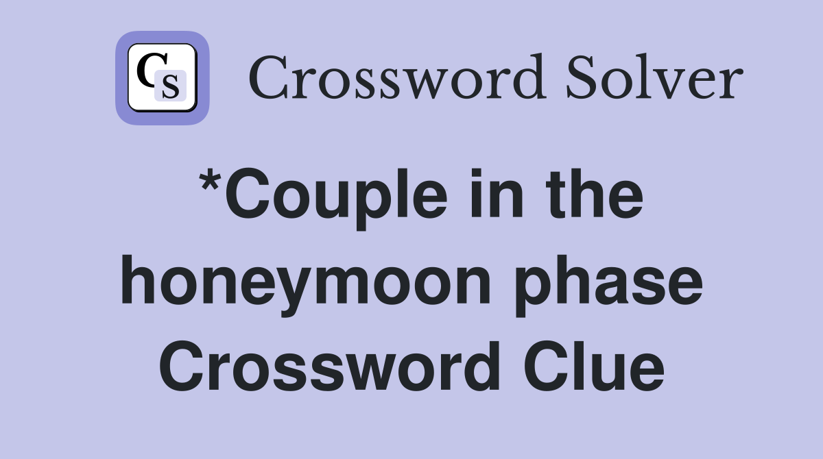 *Couple in the honeymoon phase Crossword Clue