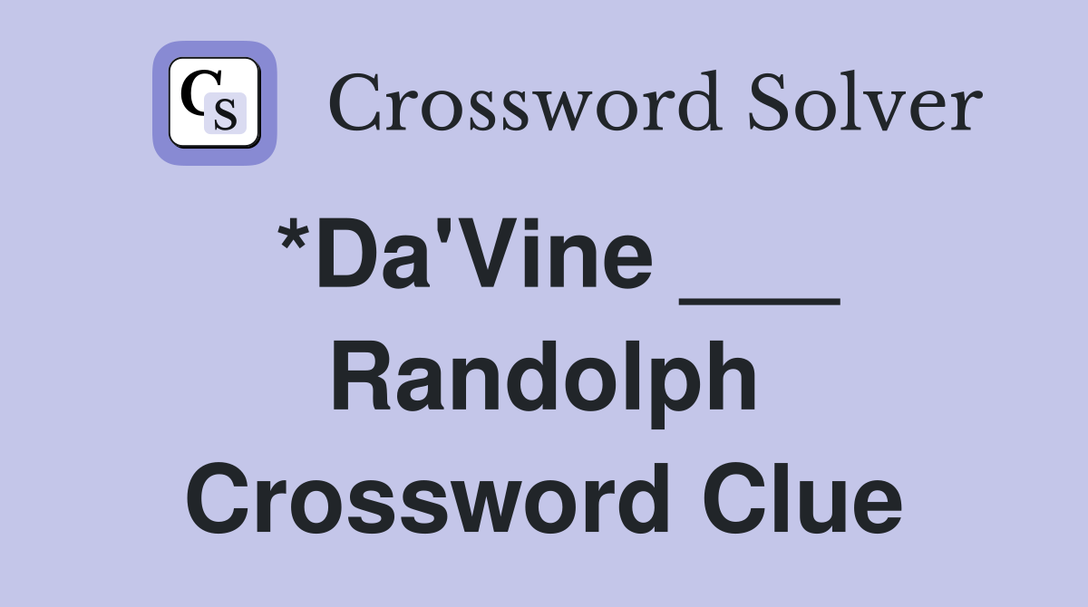 *Da'Vine ___ Randolph Crossword Clue