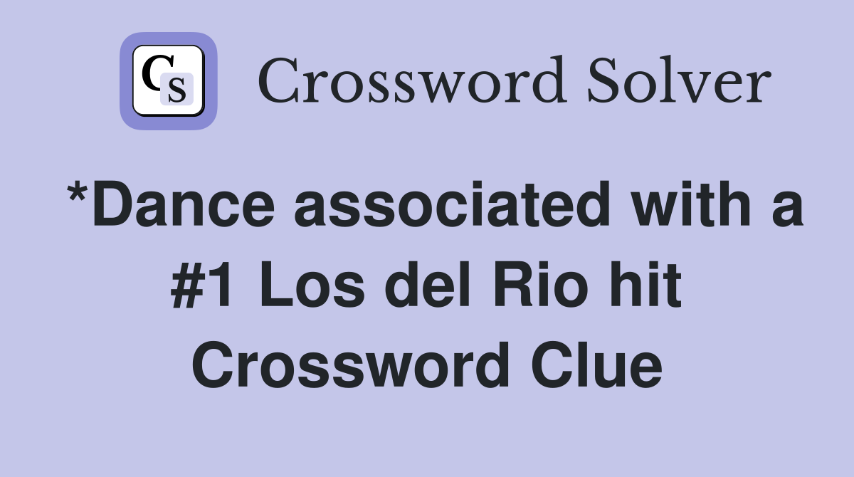 *Dance associated with a #1 Los del Rio hit Crossword Clue
