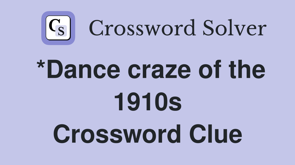 *Dance craze of the 1910s Crossword Clue