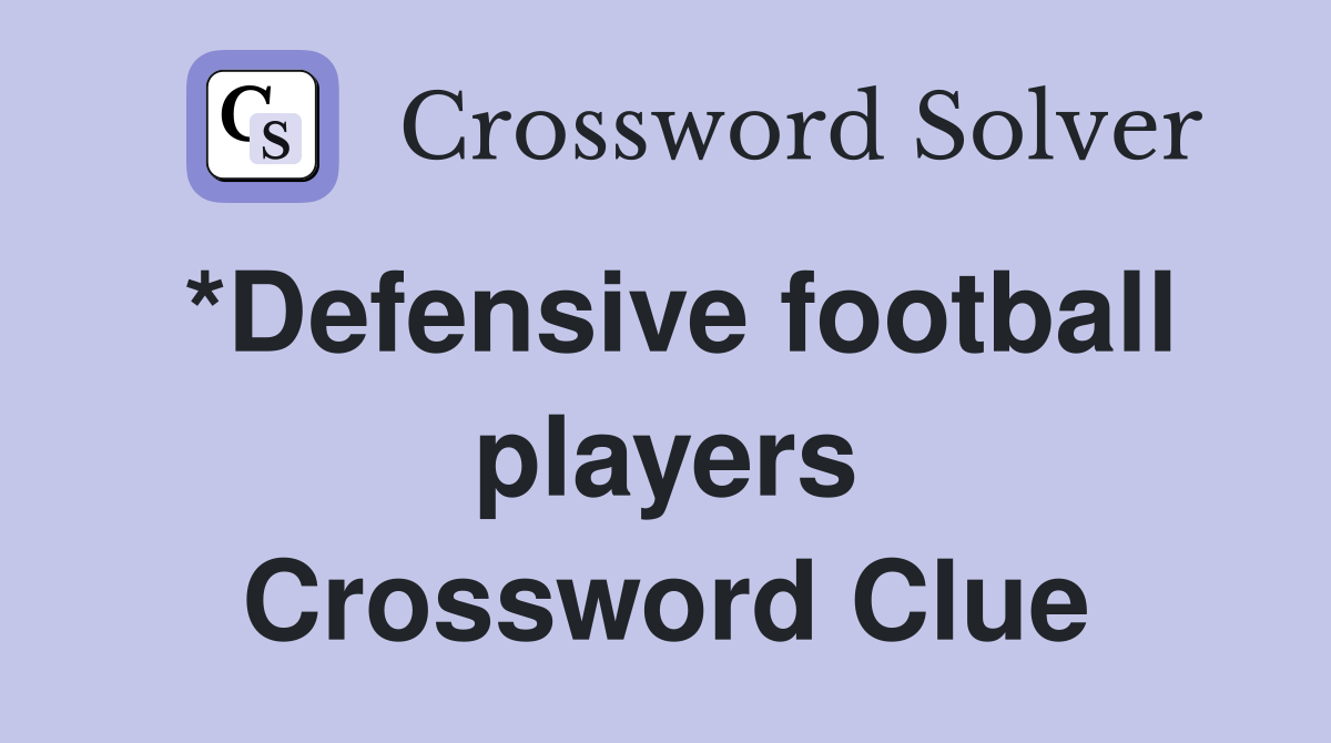 *Defensive football players Crossword Clue