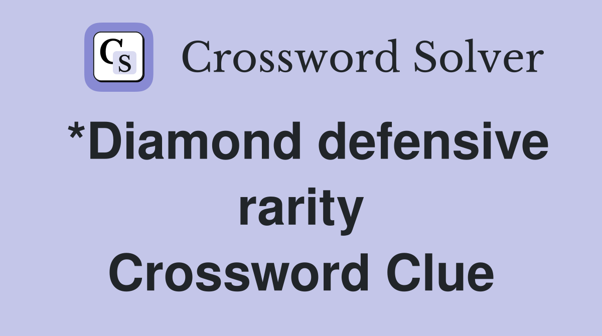 *Diamond defensive rarity Crossword Clue
