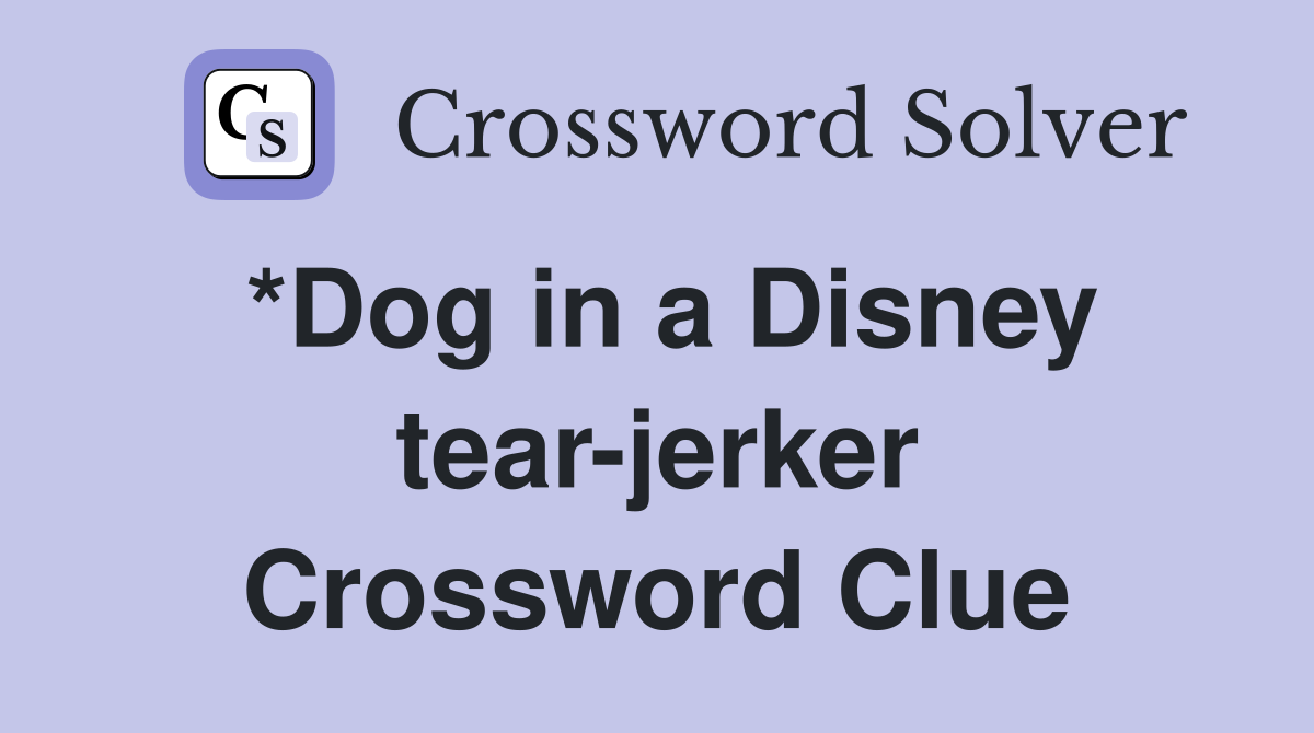 *Dog in a Disney tear-jerker Crossword Clue