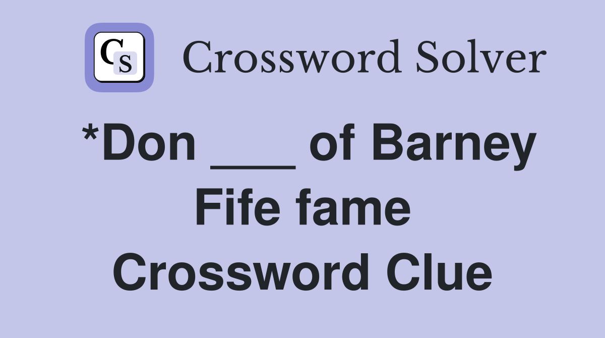 *Don ___ of Barney Fife fame Crossword Clue