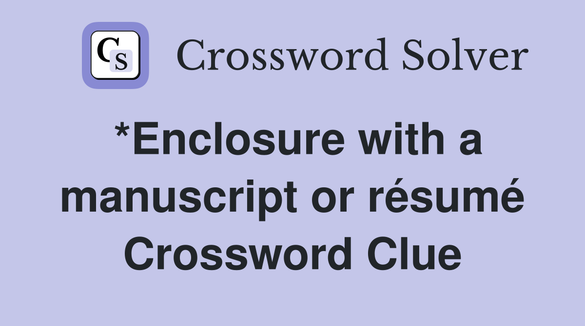 *Enclosure with a manuscript or résumé Crossword Clue