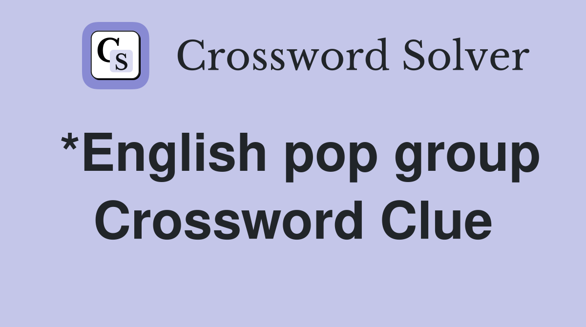*English pop group Crossword Clue