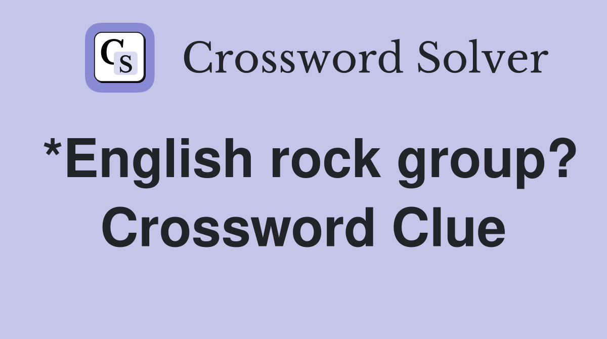 *English rock group? Crossword Clue