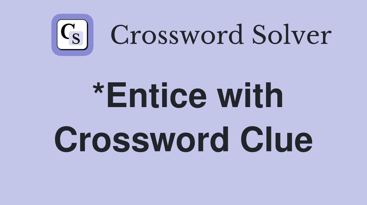 *Entice with Crossword Clue