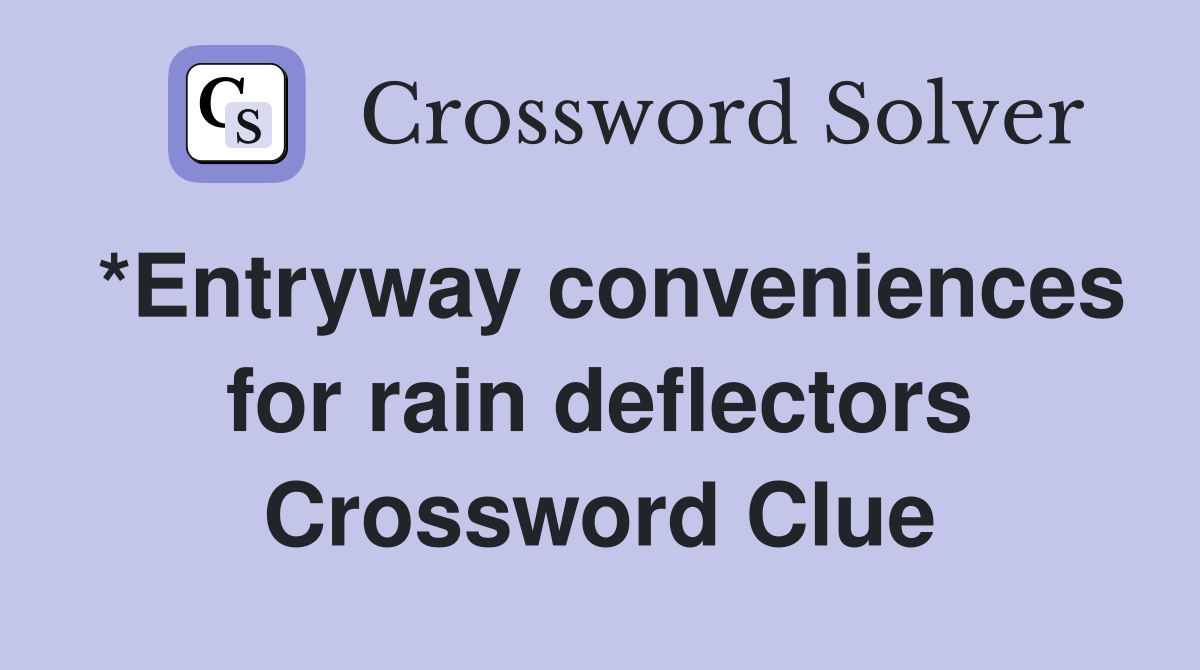 *Entryway conveniences for rain deflectors Crossword Clue