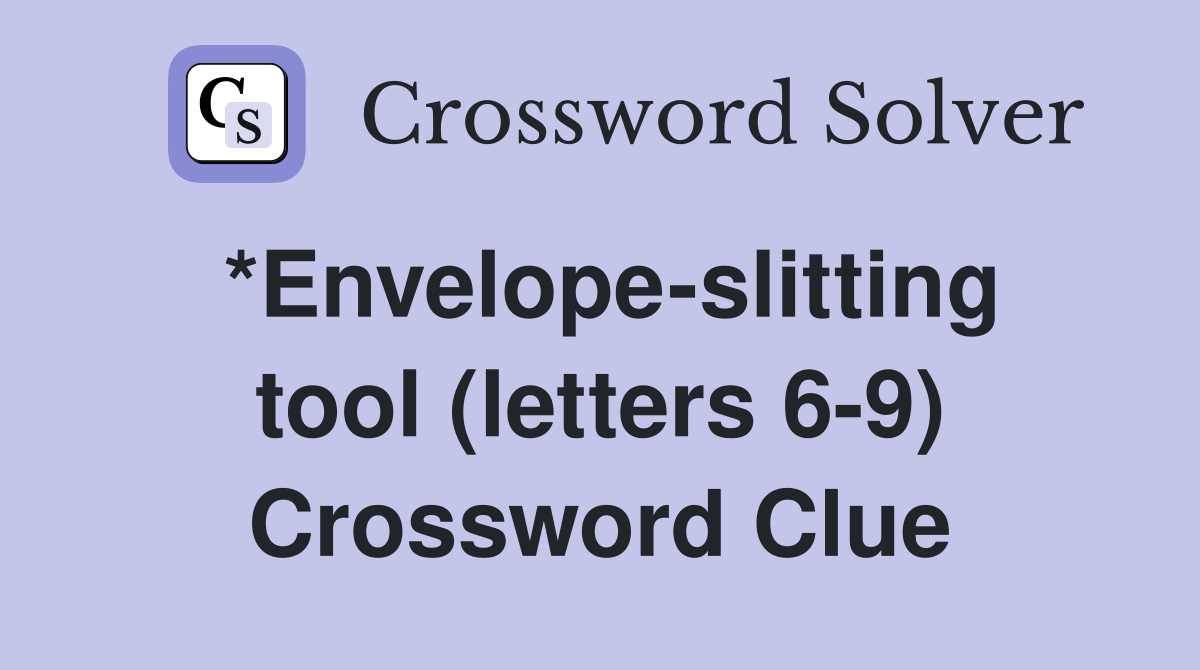 *Envelope-slitting tool (letters 6-9) Crossword Clue