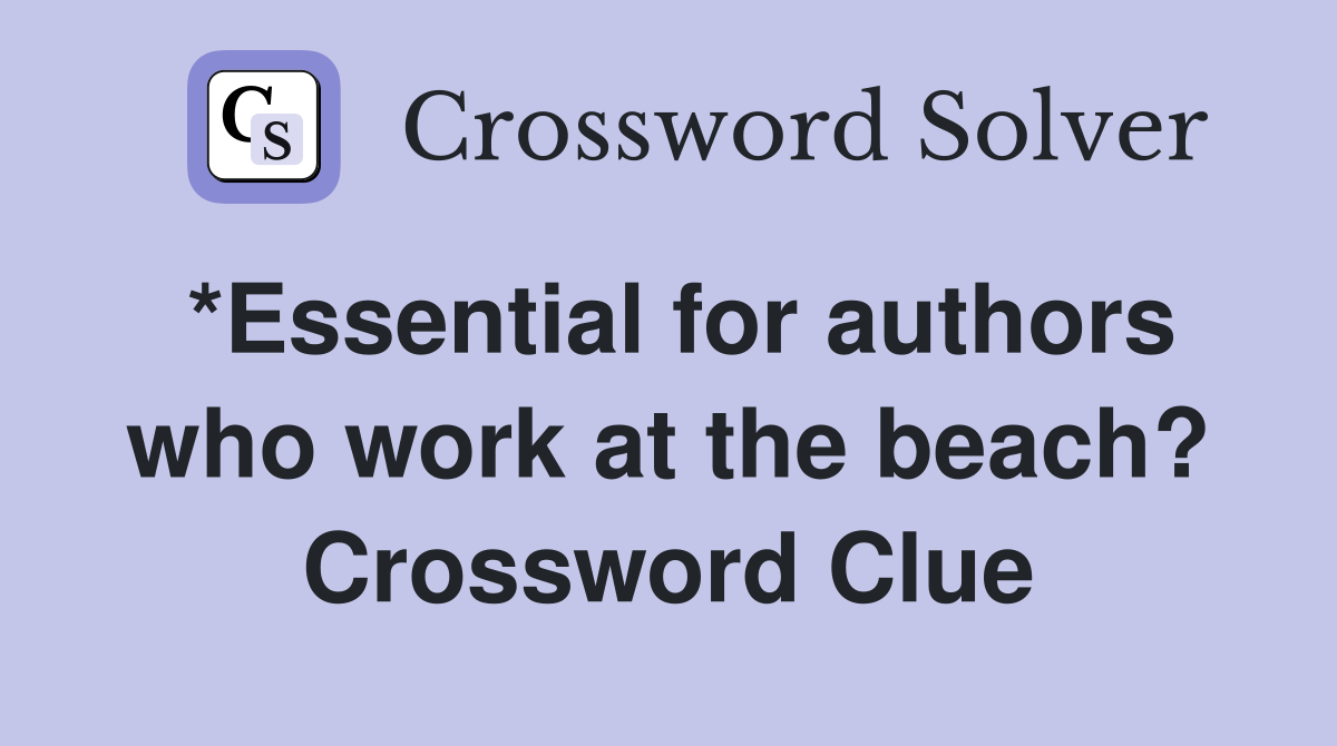 *Essential for authors who work at the beach? Crossword Clue