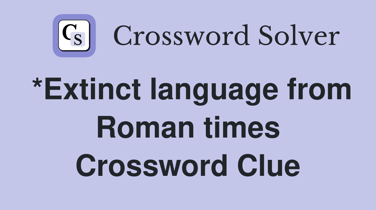 *Extinct language from Roman times Crossword Clue
