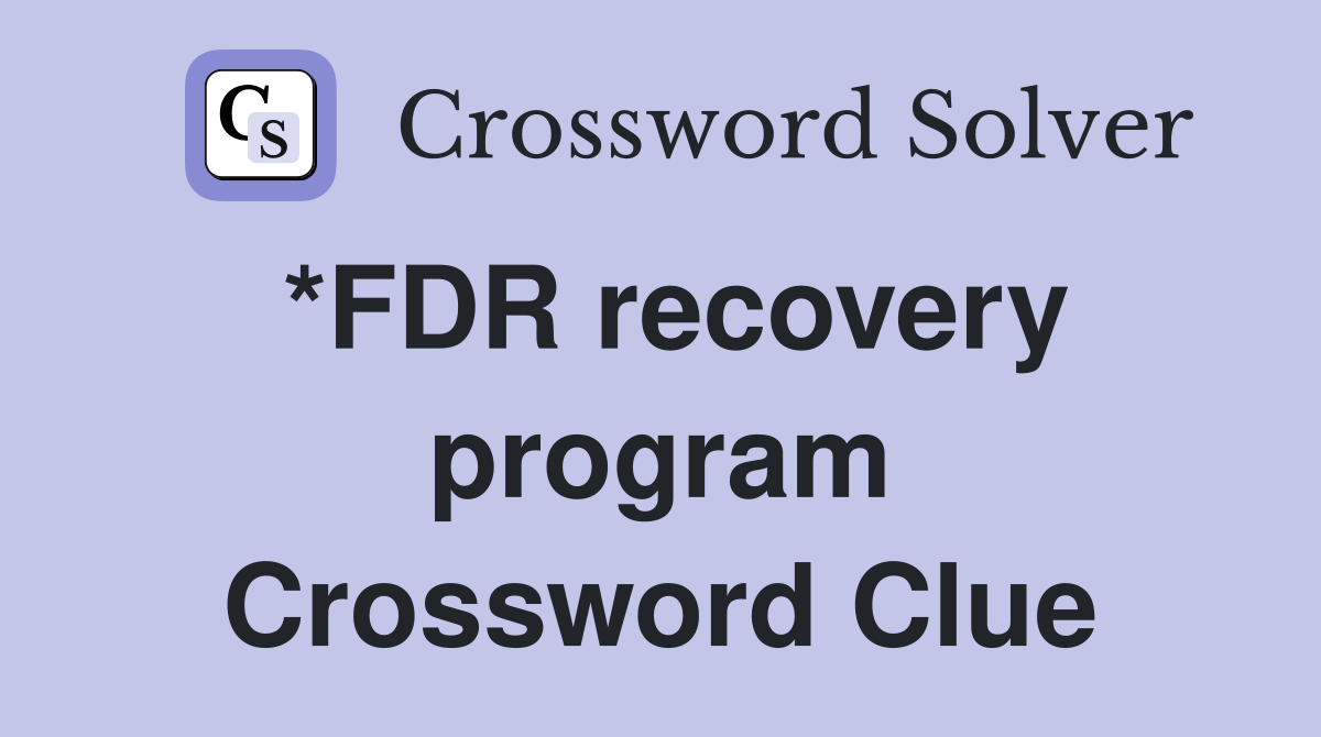 *FDR recovery program Crossword Clue
