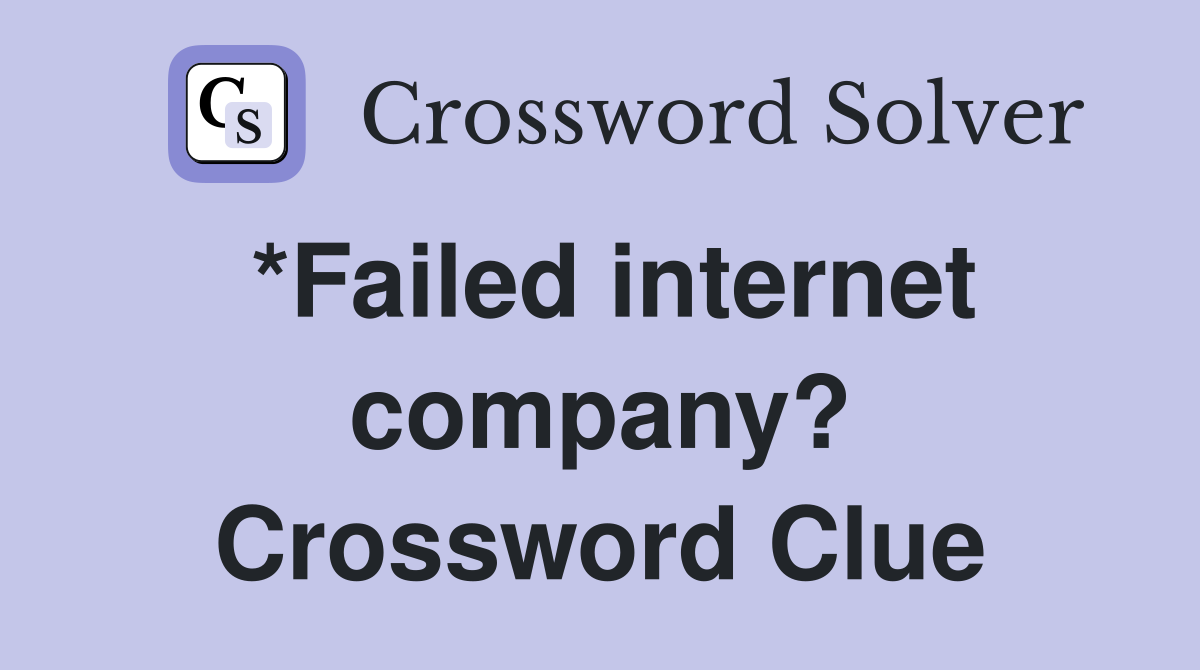 *Failed internet company? Crossword Clue