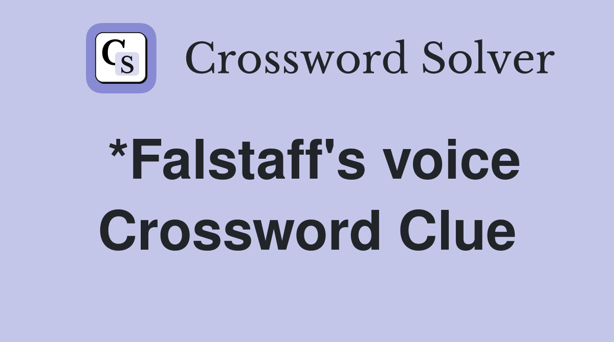 *Falstaff's voice Crossword Clue