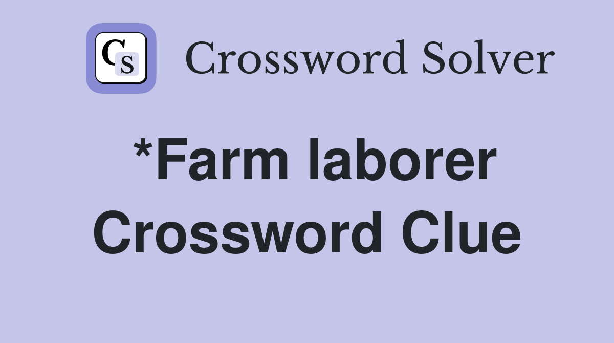 *Farm laborer Crossword Clue Answers Crossword Solver