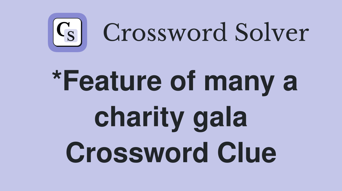 *Feature of many a charity gala Crossword Clue