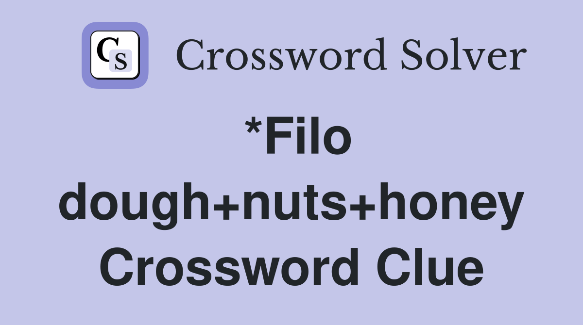 *Filo dough+nuts+honey Crossword Clue