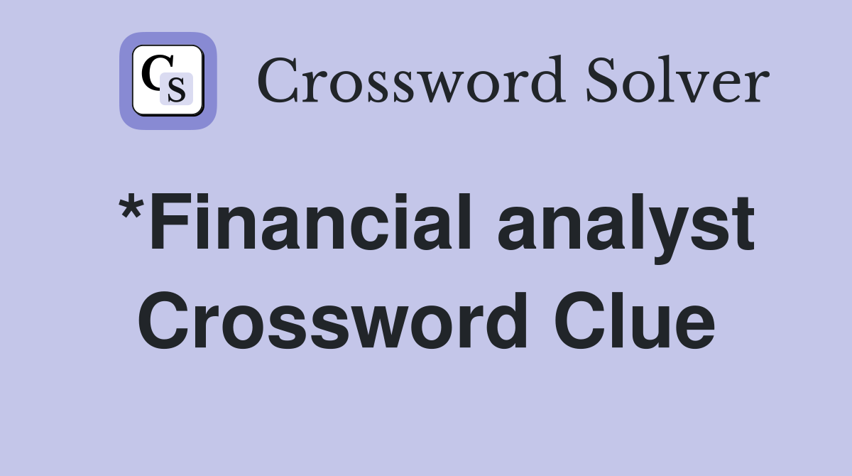 *Financial analyst Crossword Clue