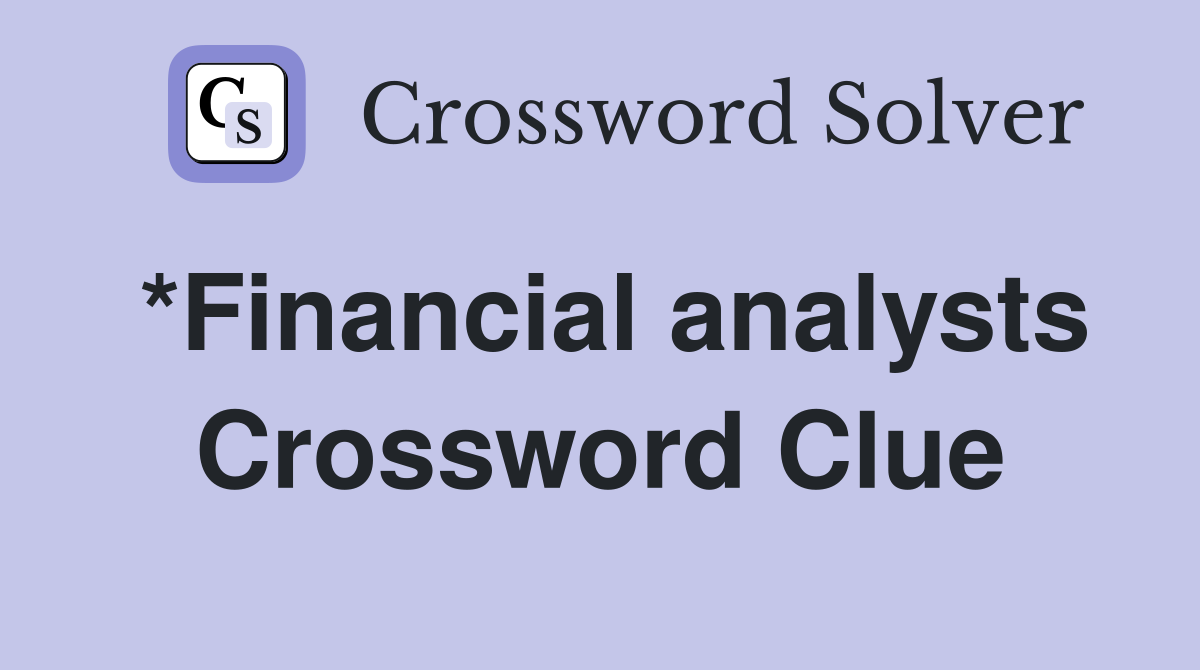 *Financial analysts Crossword Clue