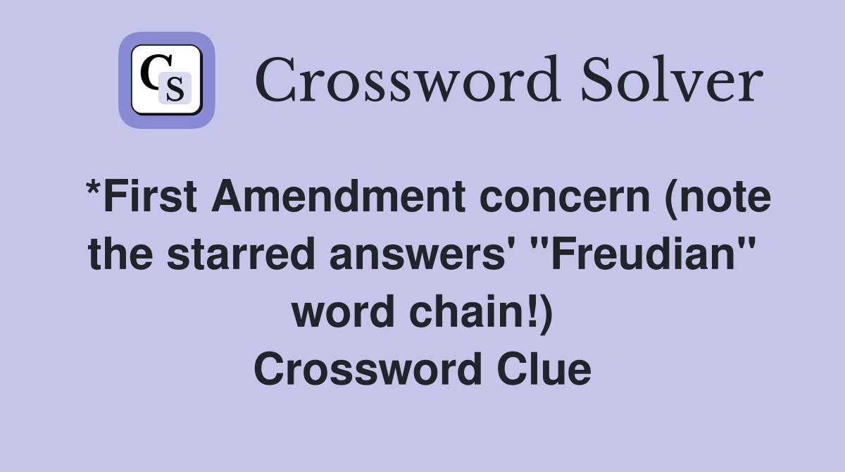 *First Amendment concern (note the starred answers' "Freudian" word chain!) Crossword Clue