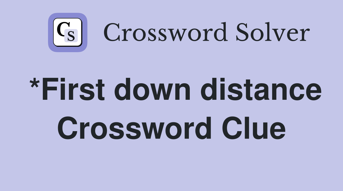 *First down distance Crossword Clue
