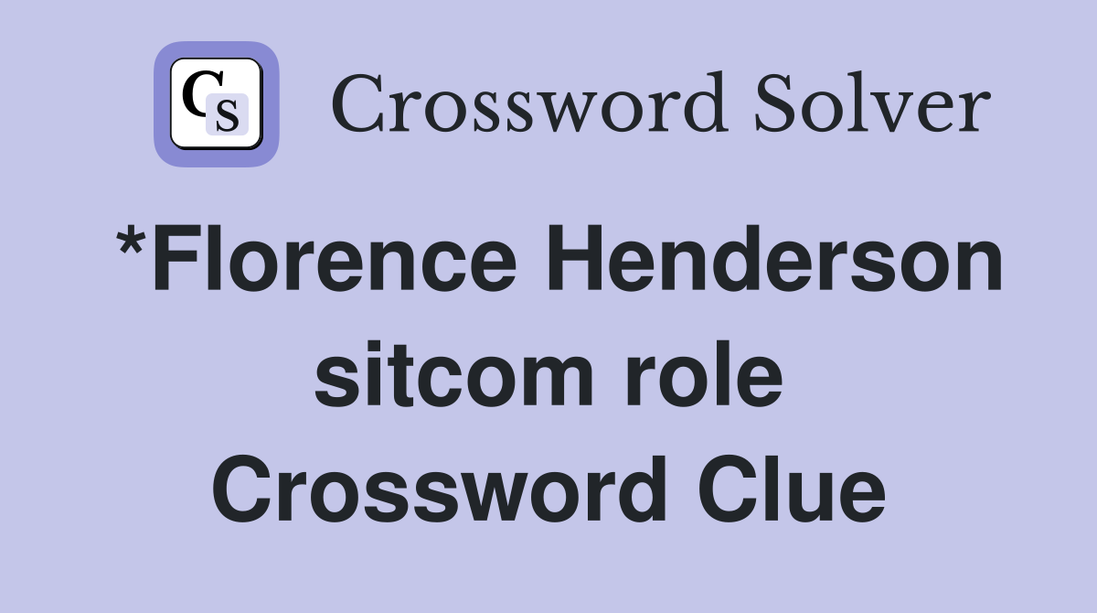 *Florence Henderson sitcom role Crossword Clue