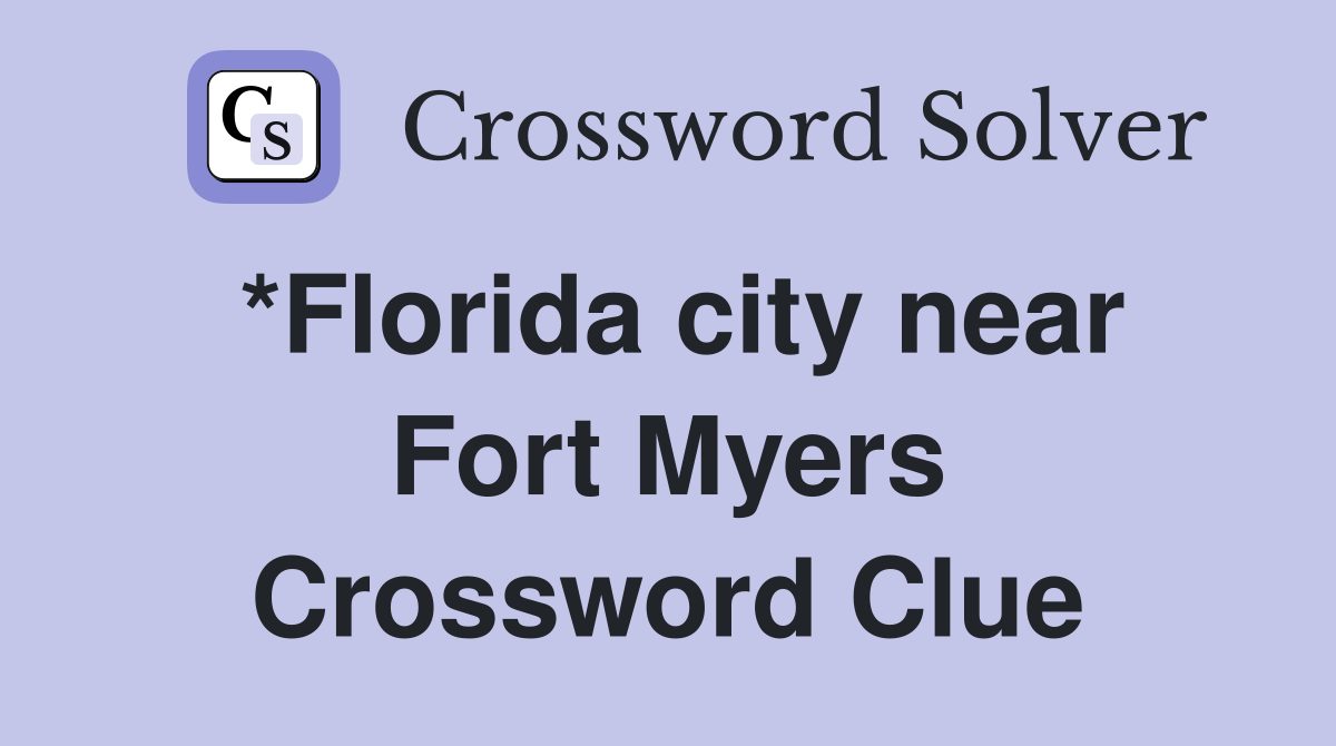 *Florida city near Fort Myers Crossword Clue