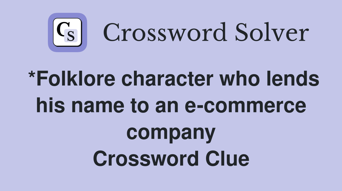 *Folklore character who lends his name to an e-commerce company Crossword Clue