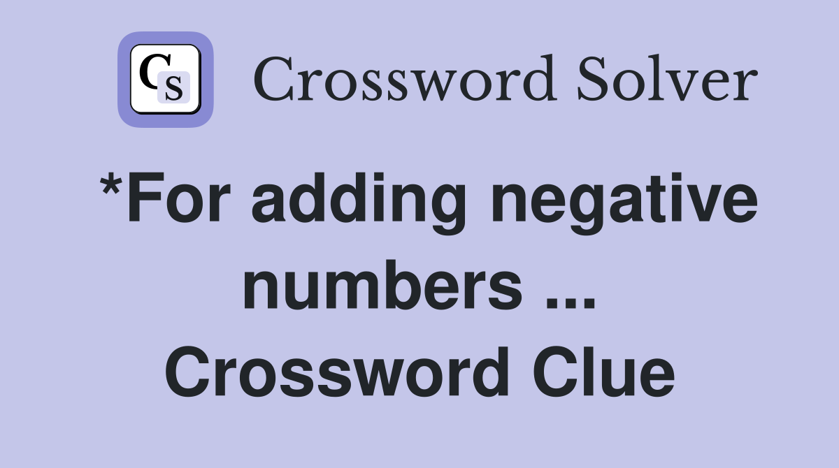 *For adding negative numbers ... Crossword Clue