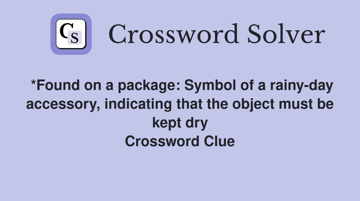 *Found on a package: Symbol of a rainy-day accessory, indicating that the object must be kept dry Crossword Clue