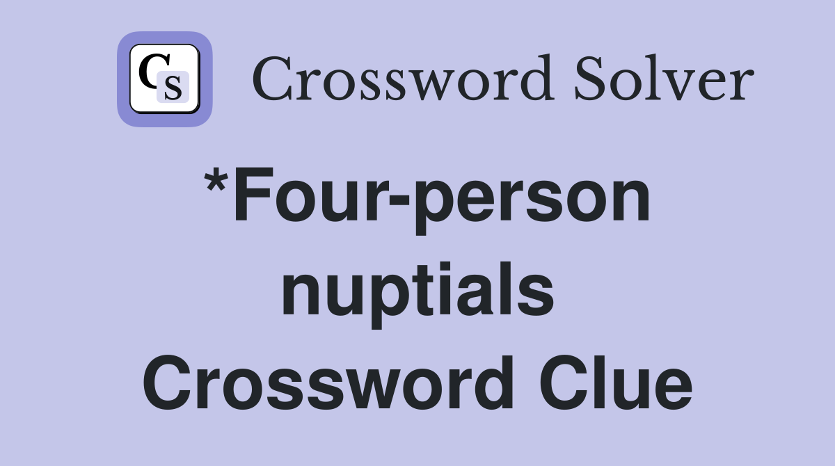 *Four-person nuptials Crossword Clue