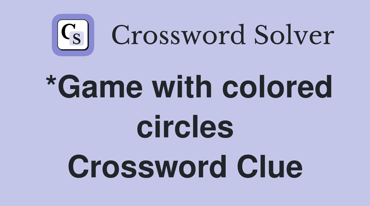 *Game with colored circles Crossword Clue