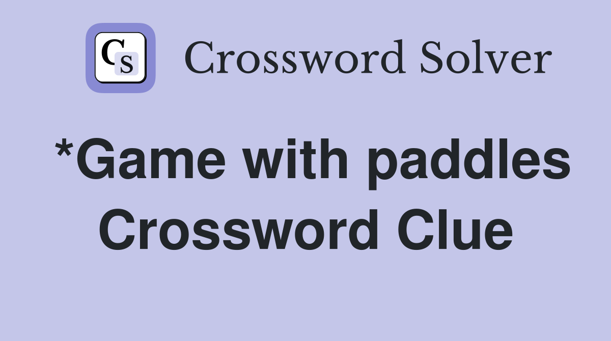 *Game with paddles Crossword Clue