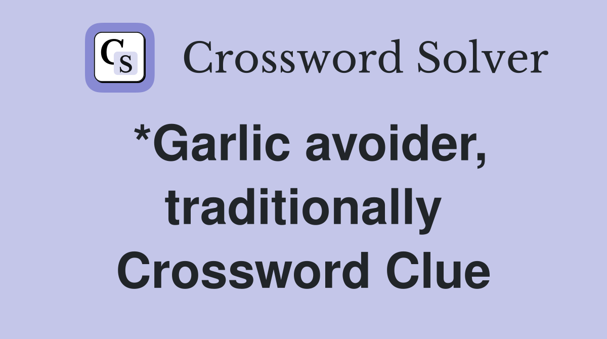 *Garlic avoider, traditionally Crossword Clue