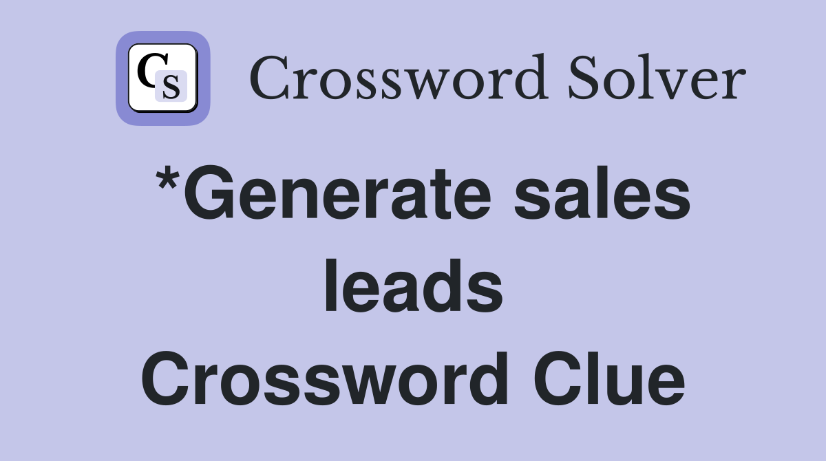 *Generate sales leads Crossword Clue