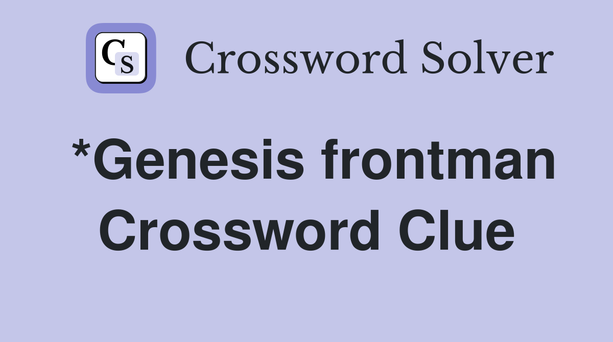 *Genesis frontman Crossword Clue