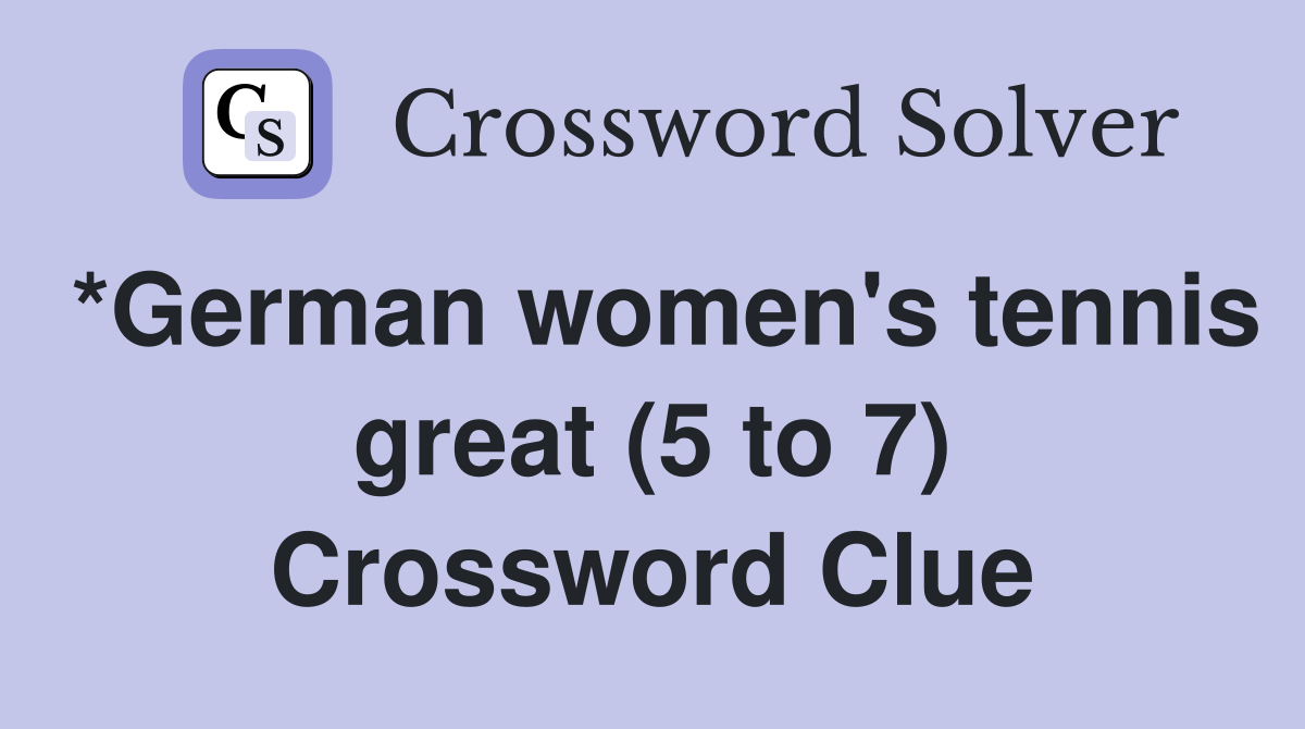 *German women's tennis great (5 to 7) Crossword Clue
