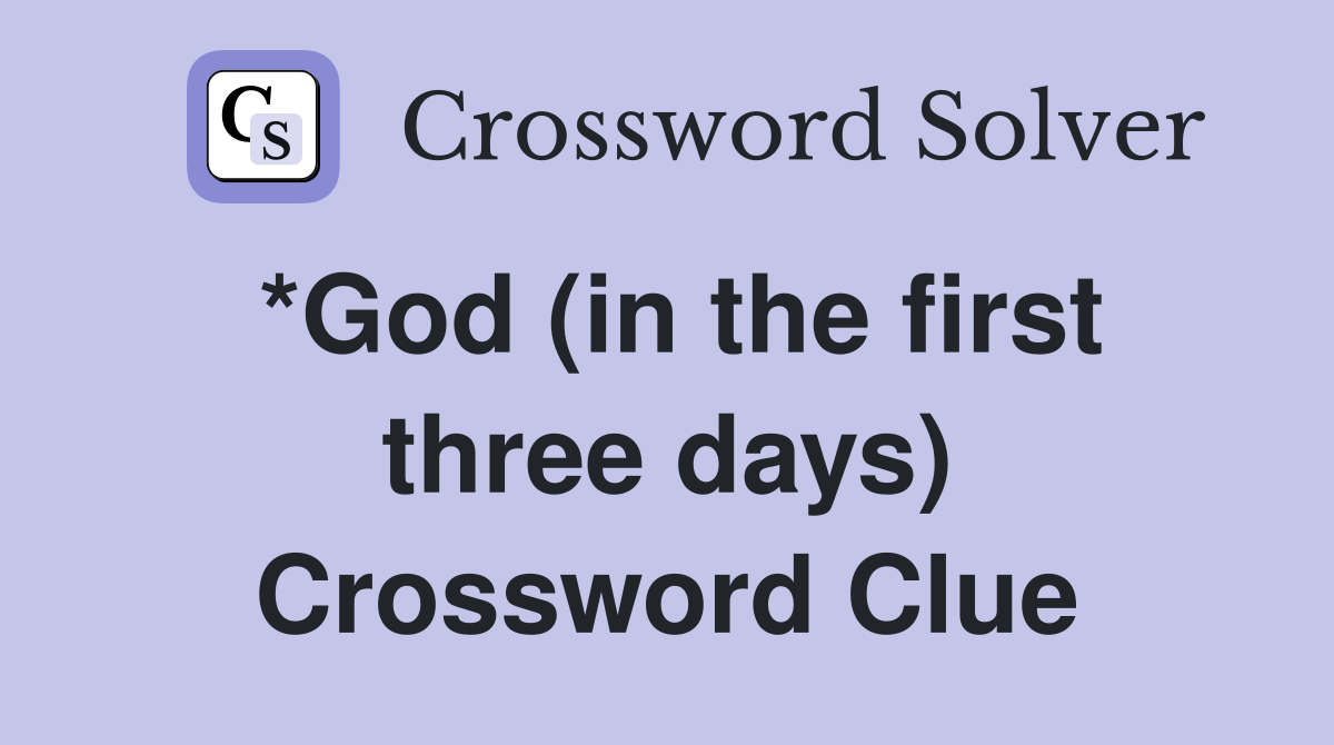 *God (in the first three days) Crossword Clue