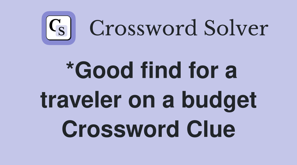 *Good find for a traveler on a budget Crossword Clue
